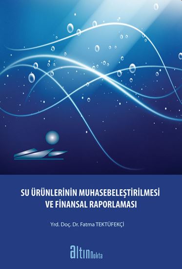 Su Ürünlerinin Muhasebeleştirilmesi Ve Finansal Raporlaması